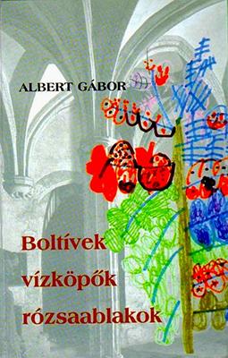 Boltívek, vízköpők, rózsaablakok (2002)