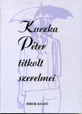 Kuczka Péter titkolt szerelmei (2000)