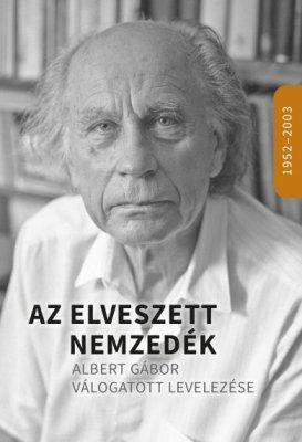 Az elveszett nemzedék – Albert Gábor levelezése 1952-2003 (2023)