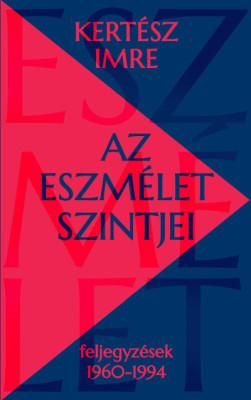 Az eszmélet szintjei - Feljegyzések 1960-1994 (2025)