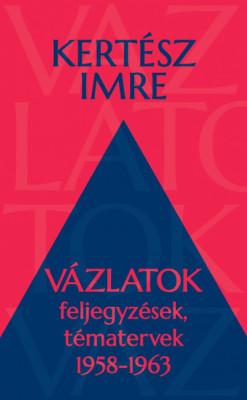 Vázlatok - Feljegyzések, tématervek 1958-1963 (2023)