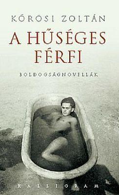 A hűséges férfi – Boldogságnovellák (2011)