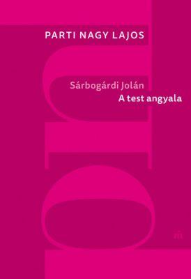 Sárbogárdi Jolán A test angyala (2023)