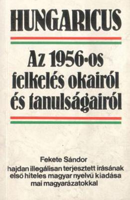 [Hungaricus:] Az 1956-os felkelés okairól és tanulságairól (1989)