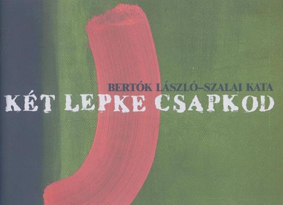 Bertók László – Szalai Kata: Két lepke csapkod (2007)