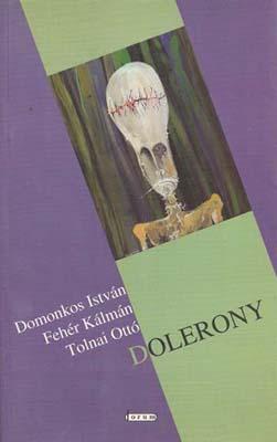 Domonkos István – Fehér Kálmán – Tolnai Ottó: Dolerony (2005)