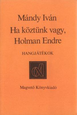 Ha köztünk vagy, Holman Endre (1981)
