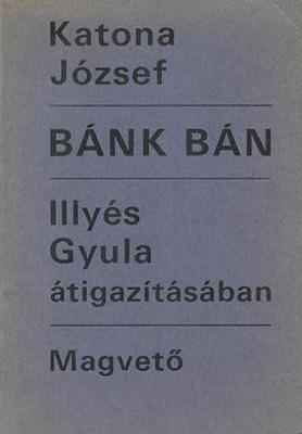 Katona József: Bánk bán. Illyés Gyula átigazításában (1976)