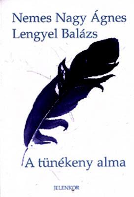 Nemes Nagy Ágnes – Lengyel Balázs: A tünékeny alma (2000)