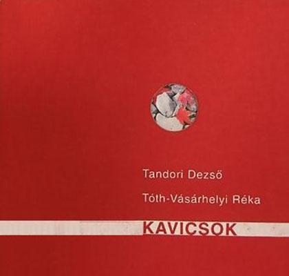 Tandori Dezső – Tóth-Vásárhelyi Réka: Kavicsok (2004)