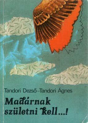 Tandori Dezső – Tandori Ágnes: Madárnak születni kell… (1985)