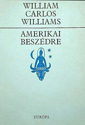 William Carlos Williams: Amerikai beszédre (1987)