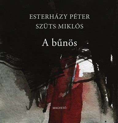 Esterházy Péter - Szüts Miklós: A bűnös (2016)