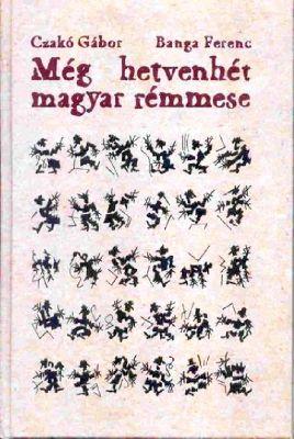 Még hetvenhét magyar rémmes (2004)